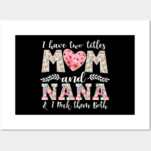 New Mom Design I Have Two Titles Mom and Nana I Rock Them Both Mom Shirt Posters and Art